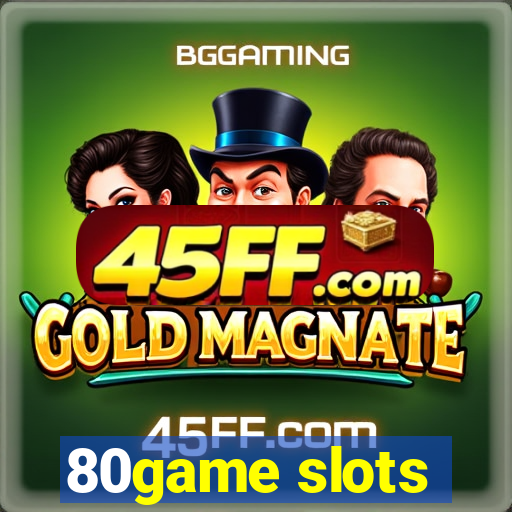 80game slots